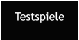 Testspiele
